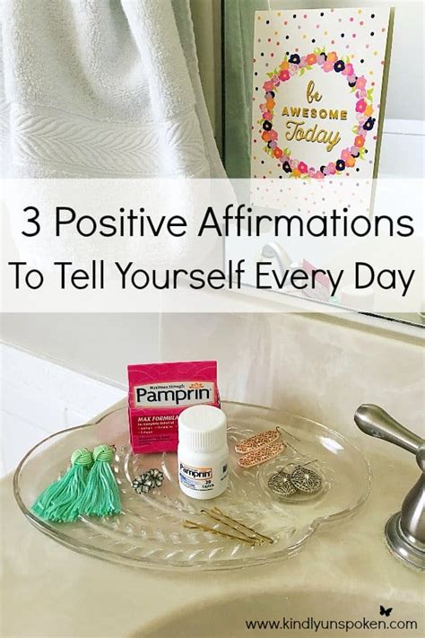 3 Positive Affirmations To Tell Yourself Every Day Kindly Unspoken