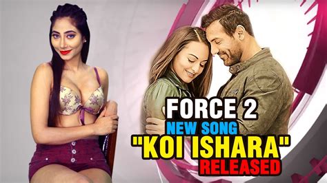 Koi Ishaara Force 2 Video Song Released John Abraham Sonakshi Sinha Amaal Mallik Armaan