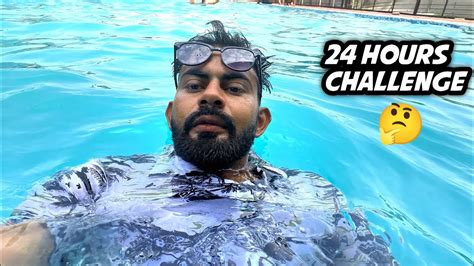 24 Hours Swimming Pool Challenge Gone Wrong 🥺 Youtube