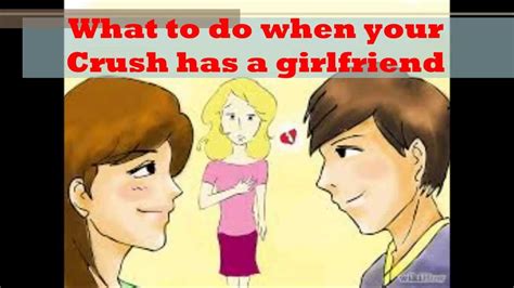 What To Do When Your Crush Has A Girlfriend Youtube