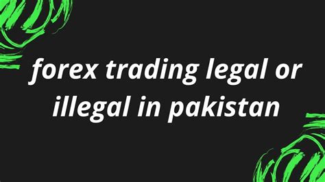 Simply put, the indian government has. forex trading legal or illegal in pakistan - YouTube