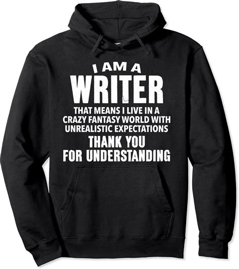 I Am A Writer Funny Author T For Writers Pullover Hoodie Clothing Shoes And Jewelry