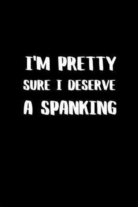 i m pretty sure i deserve a spanking bdsm dominant submissive couples lined notebook