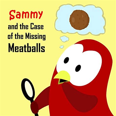 Sammy And The Case Of The Missing Meatballs Sammy Bird Ebook Moua