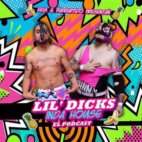 Lil Dicks Est En Tu Casa Podcast On Spotify