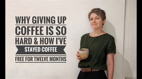 Why Giving Up Coffee Is So Hard And How Ive Stayed Coffee Free For