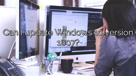 Can I Update Windows 10 Version 1607 Depot Catalog