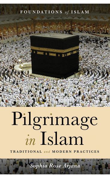Pilgrimage In Islam Traditional And Modern Practices The