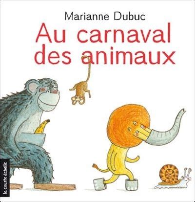 Feb 27, 2013 · chut, les enfants lisent : Au carnaval des animaux par Marianne Dubuc | Jeunesse | 3 ...
