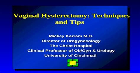 Ppt Vaginal Hysterectomy Techniques And Tips Vaginal Hysterectomy Techniques And Tips Mickey