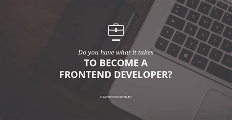 Just to get to the point where i think i could definitively say, yeah, i so how long did it take me to learn javascript? Do You Have What it Takes to be a Front End Developer?