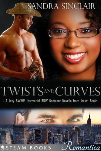 Twists And Curves A Sexy Bwwm Interracial Bbw Romance Novella From
