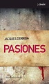 Pasiones por Jacques Derrida - 9788461090334 - Libros/Obras - Amorrortu ...