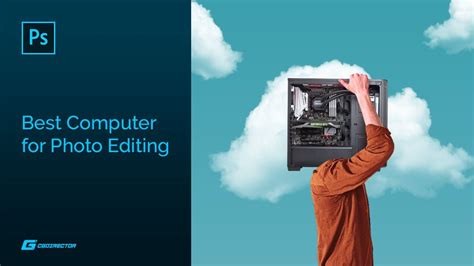 Best Computer For Photo Editing 2022 Guide