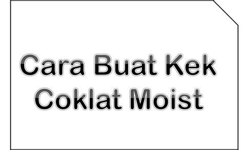 Check spelling or type a new query. Cara Buat Kek Coklat Moist | Tips Resepi