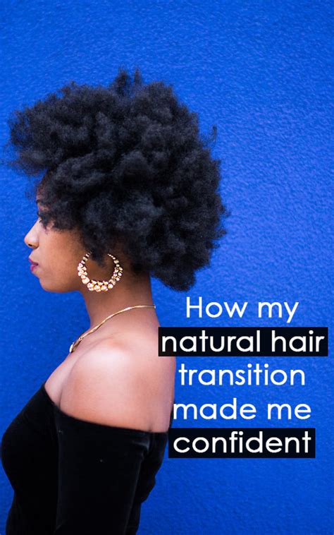 Going Natural How My Natural Hair Transition Gave Me Confidence