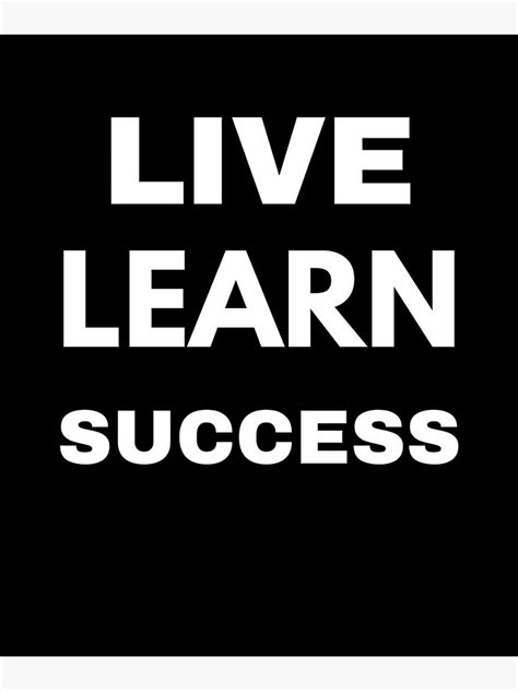 Live Learn Success Poster For Sale By Jasstephenson Redbubble