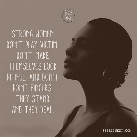Strong Women Dont Play Victim Dont Make Themselves Look Pitiful And