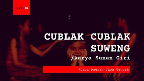 Lirik Lagu Cublak Cublak Suwengkarya Sunan Giri Lagu Daerah Jawa