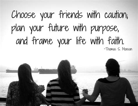 Choose Your Friends With Caution Plan Your Future With Purpose And