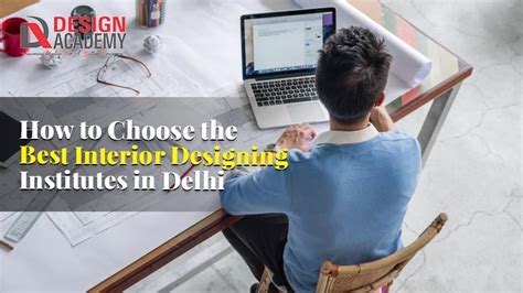 How To Choose The Best Interior Designing Institutes In Delhi