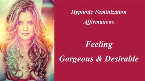 Hypnotic Feminization Affirmations Feeling Gorgeous And Desirable Youtube
