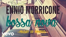 Ennio Morricone - Bossa Nova Music in Movies [High Quality Audio] - YouTube