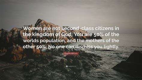 Gordon Hinckley Quote Women Are Not Second Class Citizens In The