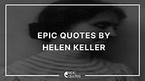 12 Epic Inspirational Quotes By Helen Keller - Epic Quotes