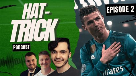 Ranking The Greatest Ucl Goals Hat Trick Podcast Episode 2 Youtube