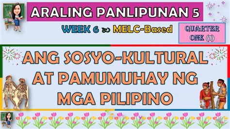 Araling Panlipunan 5 Quarter 1 Week 6 Ang Sosyo Kultural At