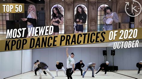 Top 50 Most Viewed Kpop Dance Practices Of 2020 October Youtube