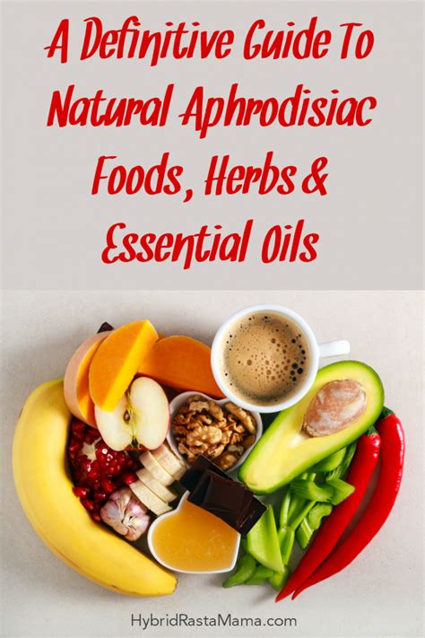 a definitive guide to natural aphrodisiac foods herbs and essential oils hybrid rasta mama