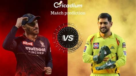 Rcb Vs Csk Match Prediction Who Will Win Today Ipl 2023 Match 24