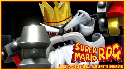 Super Mario Rpg Switch Playthrough Finale Take Down The Smithy