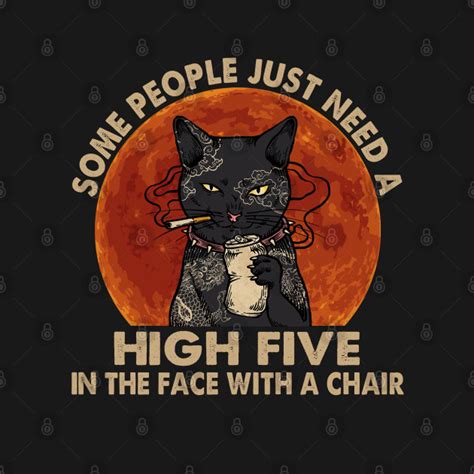 Some People Just Need A High Five In The Face With A Chair High Five T Shirt TeePublic