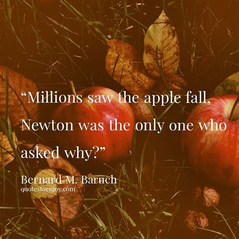Millions Saw The Apple Fall Newton Was The Only One Bernard M Baruch
