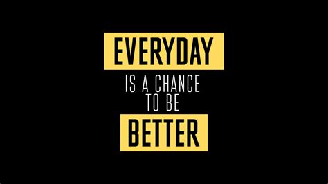 1280x720 Everyday Is A Chance To Be Better 720p Hd 4k Wallpapers