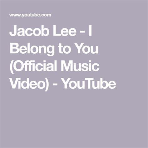 Jacob Lee I Belong To You Official Music Video Youtube You