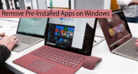 How To Remove Preinstalled Apps On Windows 10 2023 Safe Tricks