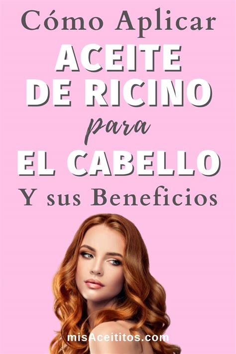 Aceite De Ricino Para El Cabello Y Cómo Aplicarlo