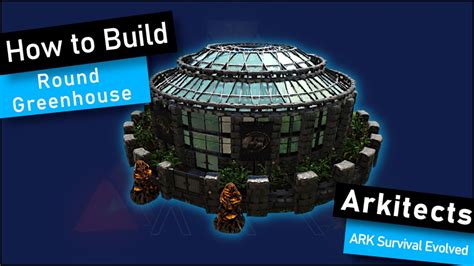 Ark How To Build A Round Greenhouse Arkitects Speed Build Ark