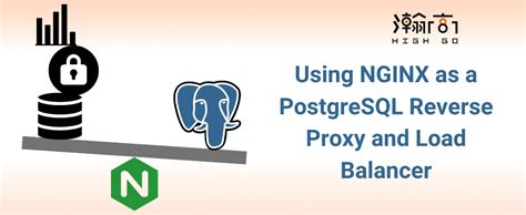 Using Nginx As A Postgresql Reverse Proxy And Load Balancer Highgo Software Inc