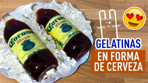 Gelacerveza Gelatina En Forma De Cerveza Caguama Youtube