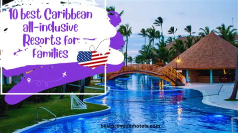 10 Best Caribbean All Inclusive Resorts For Families