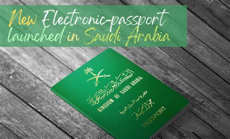 New E Passport Launched In Saudi Arabia Saudi Expatriate