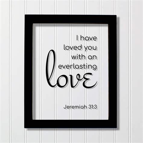 Jeremiah 313 I Have Loved You With An Everlasting Love Floating Quote Scripture Frame