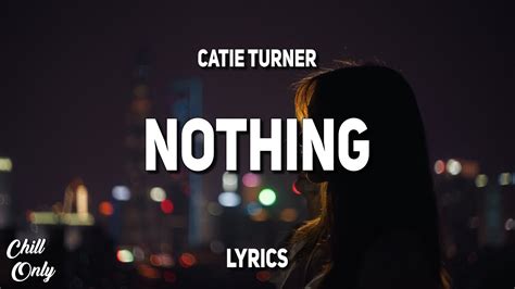Catie Turner Nothing Lyrics Youtube