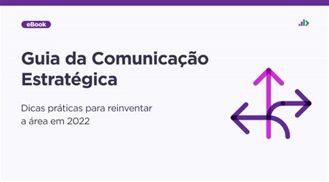 ebook guia da comunicação estratégica dicas práticas para reinventar a área em 2022