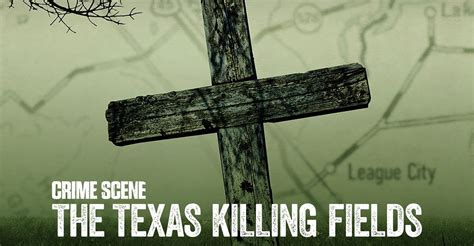 Crime Scene The Texas Killing Fields